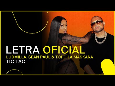 ​@ludmilla, @AllSeanPaul & @TopoLaMaskara - Tic Tac (Letra Oficial)