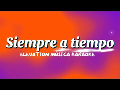 Siempre A Tiempo | karaoke con letras | Elevation música español 