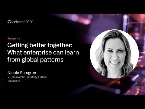 Getting better together: What enterprise can learn from global patterns - GitHub Universe 2020