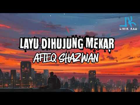 Layu Dihujung Mekar - Afieq Shazwan (LIRIK)