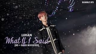 [3D+BASS BOOSTED] LUHAN - WHAT IF I SAID | bumble.bts