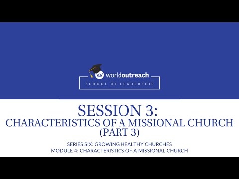 School of Leadership | Series SIX| Module 4 | Session 3: CHARACTERISTICS OF A MISSIONAL CHURCH (3)