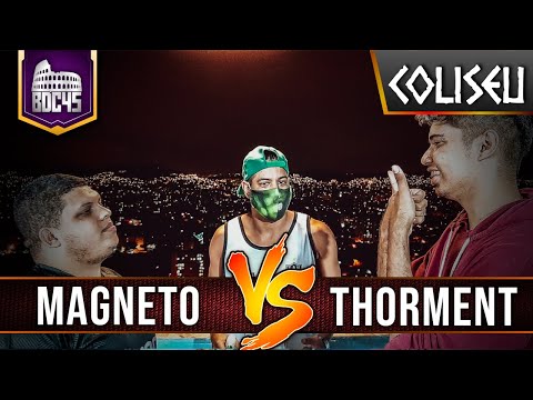 MAGNETO X THORMENT - GRANDE FINAL - BATALHA DO COLISEU - EDIÇÃO 45