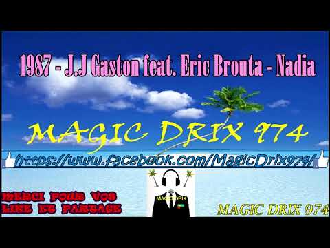 Jean-Jacques Gaston feat Eric Brouta  - Nadia 1987   ZOUK  BY MAGIC DRIX 974