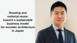 Housing and material reuse: toward a sustainable business model for wooden architecture in Japan