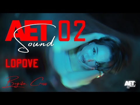 AET Sound 02 "LOPOVE" w/ Bogiša, Cross