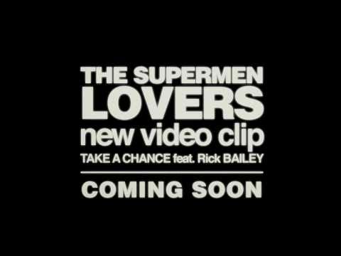 The Supermen Lovers "TAKE A CHANCE" (feat Rick Bailey) - CLIP Trailer
