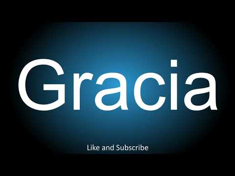 How to correctly pronounce in Spanish - Gracia.