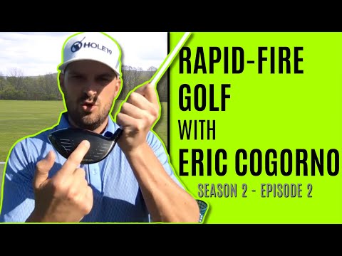 Rapid Fire Golf with Eric Cogorno-Season 2 Episode 2