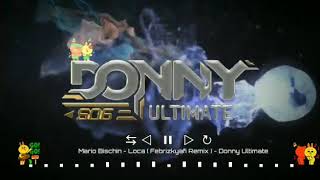 Mario Bischin - Loca ( Febrizkyafi Remix ) - Donny Ultimate width=