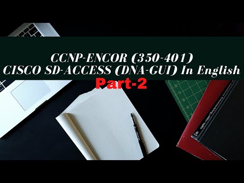 Cisco SD-ACCESS (DNA-GUI) || Part -2 || Free CCNP Encore {350-401}  || Network Scholar || In-English