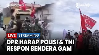 Download lagu 🔴 Harapan DPR Terhadap Polisi & TNI dapat Respon Bendera Gam Tidak Gunakan Kekerasa mp3