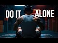 I DID IT ALONE BROKE TIRED Best Motivational Speeches