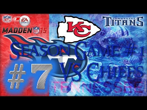 Madden 15: Titans Connected Franchise | Week #1 VS Chiefs