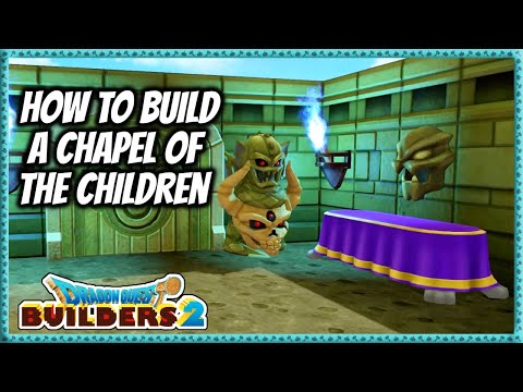 Dragon Quest Builders 2 | How To Build A Chapel Of The Children