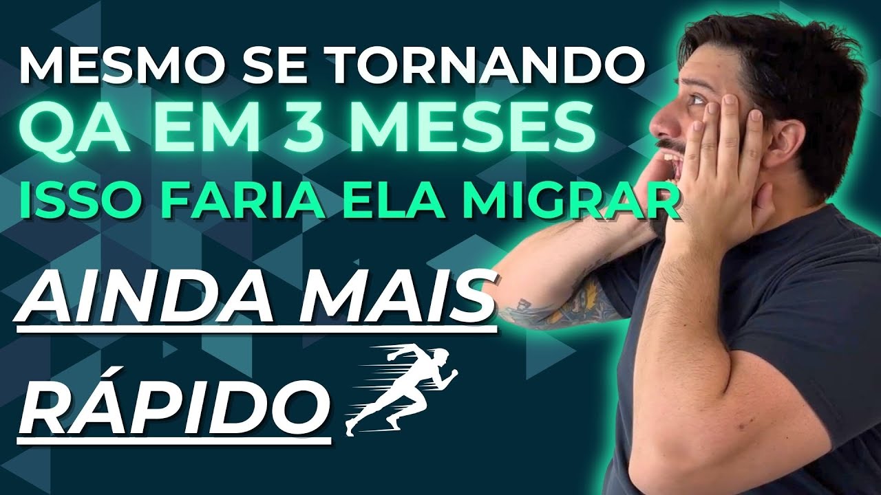 Ela conseguiu uma vaga como QA em 3 meses, mas mudaria ESTE DETALHE para migrar ainda mais rápido