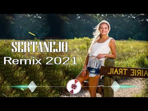 Top Sertanejo Remix 2021 - Sertanejo Remix So As Melhores - Musicas Top 2021 Remix Sertanejo