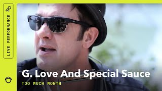 G. Love And Special Sauce, &quot;Too Much Month&quot;: Stripped Down (Live)