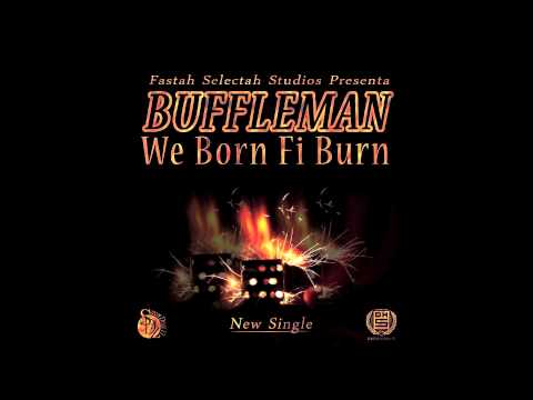 BUFFLE MAN AKA DON DEE - WE BORN FI BURN (KILLINDEM RIDDIM) 2K14