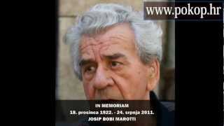 JOSIP BOBI MAROTTI - VIDEO BIOGRAFIJA - SJEĆANJA NA POZNATE HRVATSKE VELIKANE www.pokop.hr JOSIP BOBI MAROTTI - VIDEO BIOGRAFIJA - SJEĆANJA NA POZNATE HRVATSKE VELIKANE www.pokop.hr