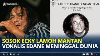Download lagu SOSOK Ecky Lamoh Mantan Vokalis Edane Meninggal Dunia di Usia 64 Tahun, Idap Komplikasi mp3 Download lagu SOSOK Ecky Lamoh Mantan Vokalis Edane Meninggal Dunia di Usia 64 Tahun, Idap Komplikasi mp3