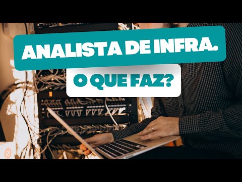 O que faz o Analista de Infraestrutura de TI