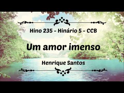 Hino 235 - Um amor imenso - Hinário 5 CCB