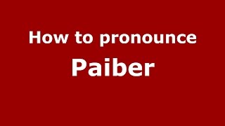 How to pronounce Paiber