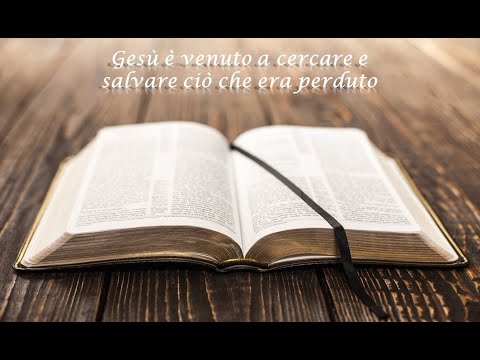 Predica Gesù è venuto a cercare e salvare ciò che era perduto 30/10/2022