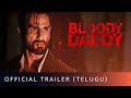 Bloody Daddy Official Trailer Telugu | Bloody Daddy Trailer Telugu | Bloody Daddy Telugu Trailer