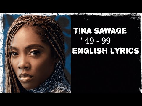 Tina Sawage - ' 49 - 99 ' ( English Lyrics ) From Nigeria 🇳🇬🇳🇬