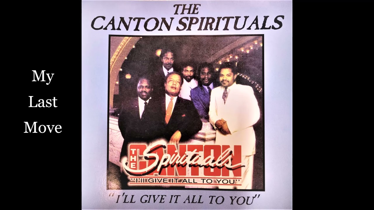 The Canton Spirituals - My Last Move