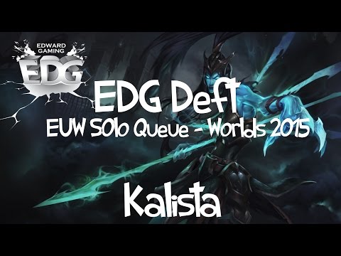 EDG Deft (DEFT12345) - Kalista 칼리스타 克黎思妲 EUW Solo Queue Worlds 2015 - 18/4/4