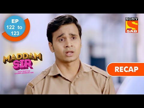 Maddam Sir | मैड्डम सर | Ep 122 & Ep 123 | RECAP