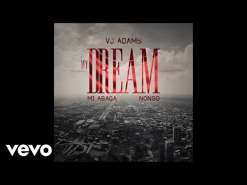 VJ Adams - My Dream (Audio) ft. MI Abaga, Nonso
