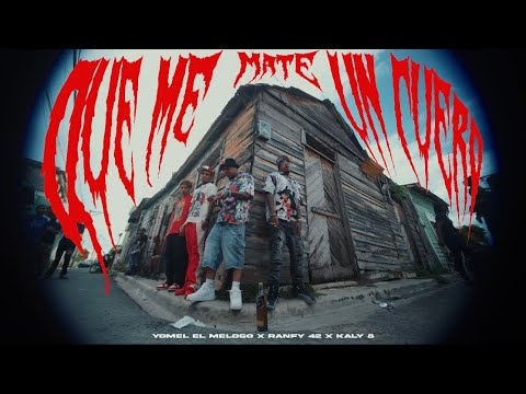 YOMEL EL MELOSO ❌ KALY 8 ❌ RANFY 42 - QUE ME MATE UN CUERO