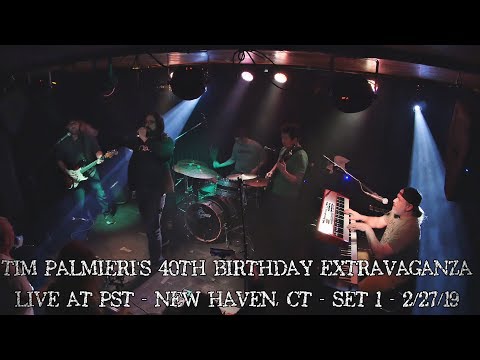 Tim Palmieri's 40th Birthday Extravaganza at PST New haven, CT Set One 2/27/2019