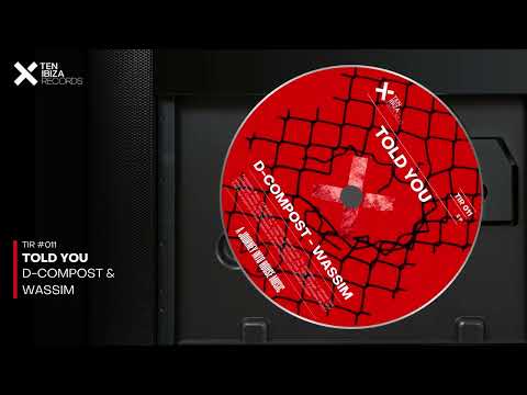 D-Compost & Wassim - Told You (Original Mix)[TEN Ibiza Records]