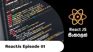 Introduction & Environment Setup - React Js Episode 01 | In Sinhala | In 2021 In 10 minutes