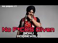 NO F CKS GIVEN SHAH SIDHU MOOSEWALA NEW SONG 2023