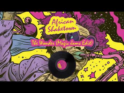 AFRICAN SHAKETOWN - The Wonder (Magic Jams Edit)