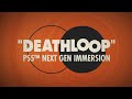 DEATHLOOP – Official PS5™ Next-Gen Immersion Trailer
