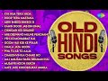 Old Hindi Songs 60s 70s 80s Hits Evergreen Hindi Songs Old Songs Hits Hindi Old Is Gold