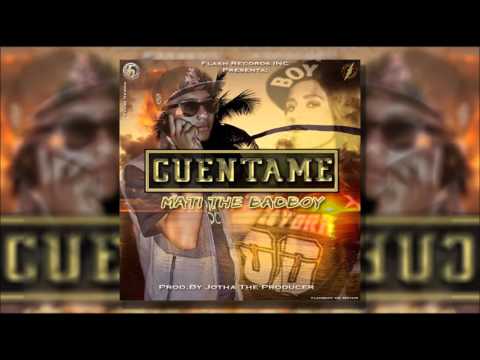 Mati The BadBoy -- Cuentame (Prod. Jotha The Producer)