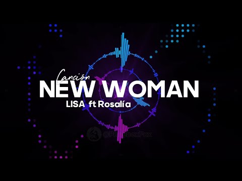 LISA - NEW WOMAN feat. Rosalía (Liricas/Lyrics)