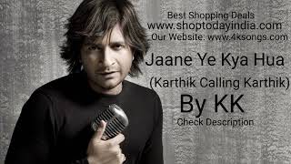 Jaane Ye Kya Hua // Karthik Calling Karthik // KK Hits // Best of KK // KK Hit Songs