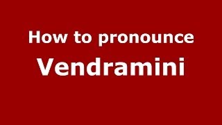 How to pronounce Vendramini