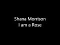Shana Morrison - I am a Rose
