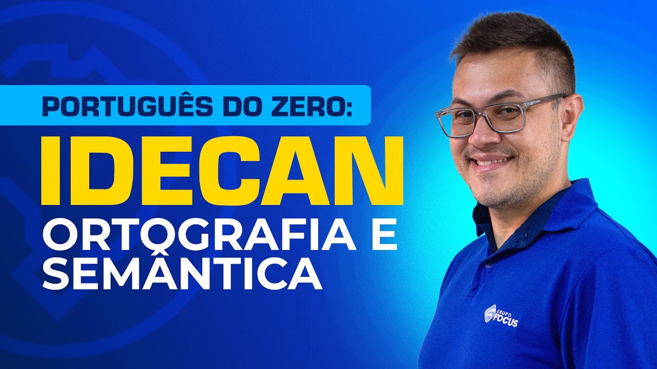AULA 04 - PORTUGUÊS DO ZERO: BANCA IDECAN - ORTOGRAFIA E SEMÂNTICA