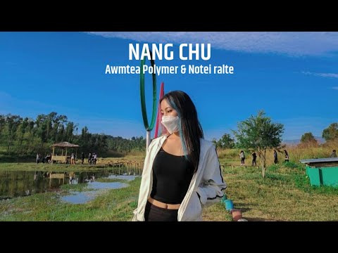 AWMTEA POLYMER X NOTEI RALTE - NANG CHU || Album -Zanin chu